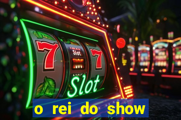 o rei do show filme completo dublado drive